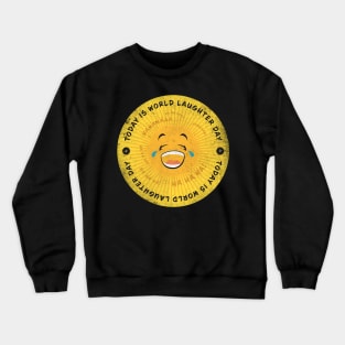 Today is World Laughter Day Badge Crewneck Sweatshirt